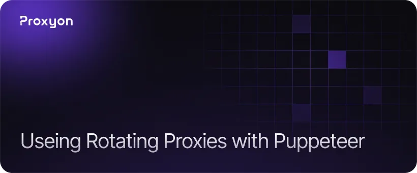 How to Use Rotating Proxies with Puppeteer