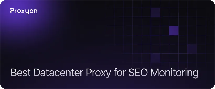 Choosing the Right Datacenter Proxy for SEO Monitoring