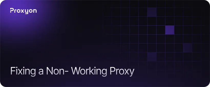 What to Do If Your Proxy Is Not Working