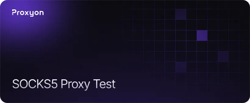 How to Test If Your SOCKS5 Proxy Is Working