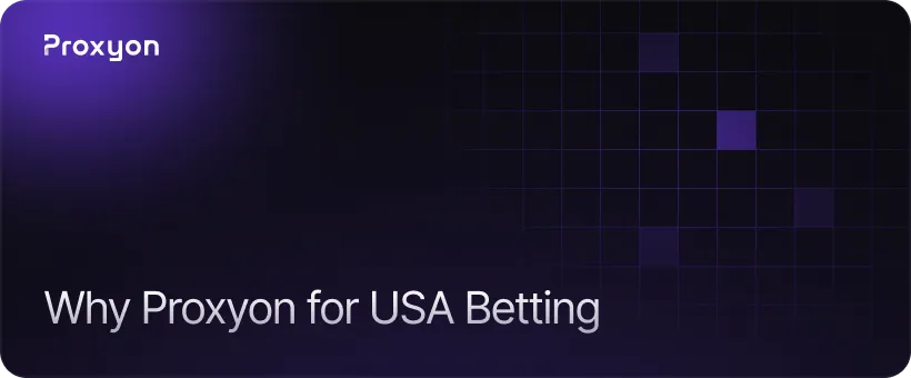 Why Proxyon Is the Best Choice for USA Betting Sites