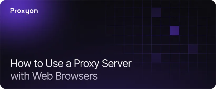 How to Use a Proxy Server with Web Browsers