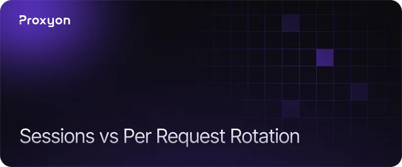 Sessions vs Per Request Rotation