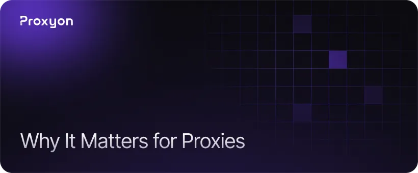 Why It Matters for Proxies
