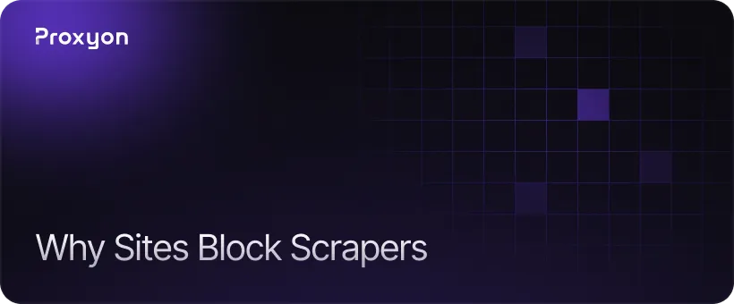 Why Sites Block Scrapers