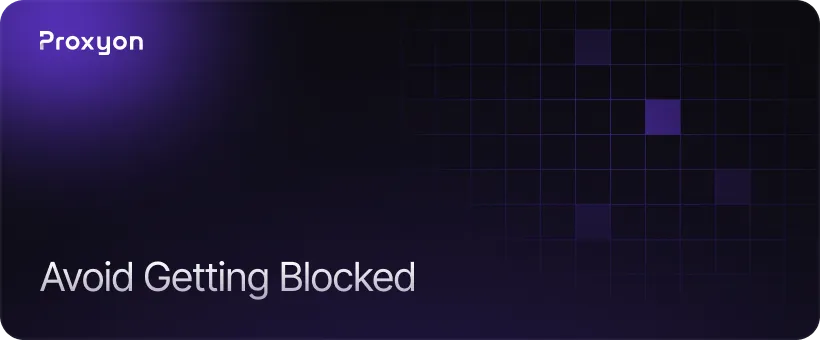 How to Avoid Getting Blocked
